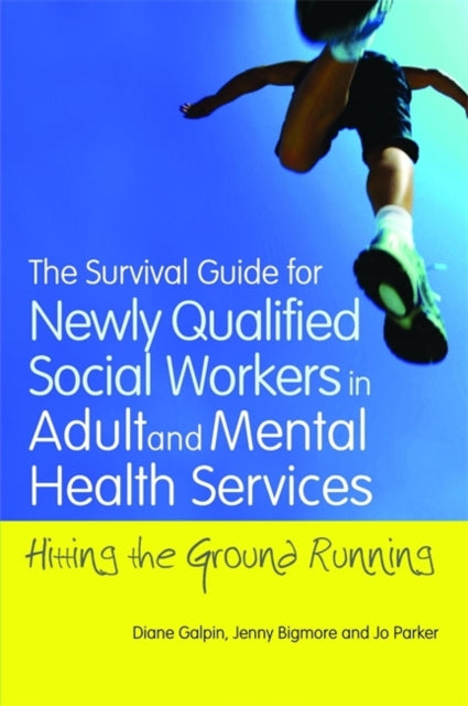Book cover of: Survival Guide for Newly Qualified Social Workers in Adult and Mental Health Services. By: Diane Galpin
