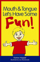 Book cover of: Mouth and Tongue Let's Have Some Fun!