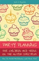 Book cover of: Party Planning for Children and Teens on the Autism Spectrum. By: Kate E. Reynolds