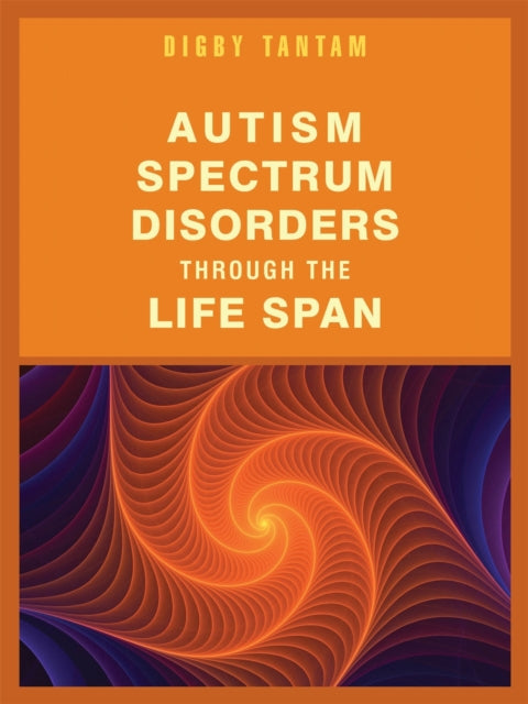 Book cover of: Autism Spectrum Disorders Through the Life Span. By: Digby Tantam