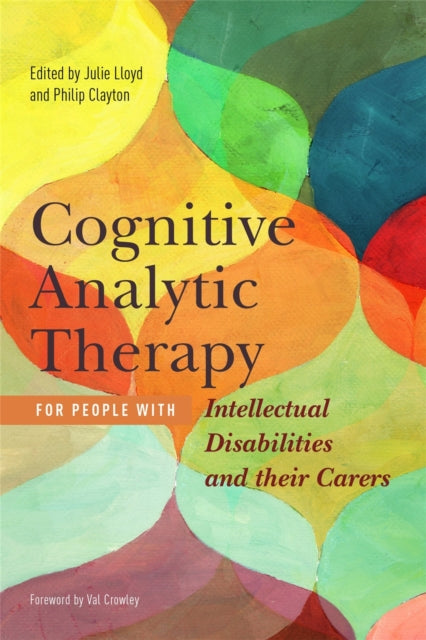Book cover of: Cognitive Analytic Therapy for People with Intellectual Disabilities and their Carers. By: Julie Lloyd