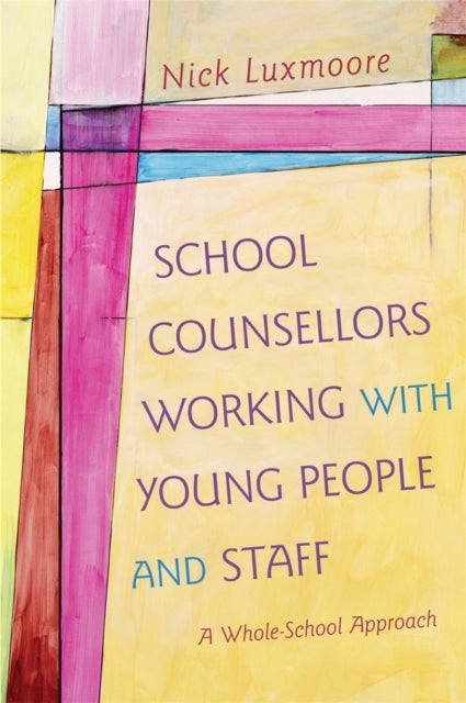 Book cover of: School Counsellors Working with Young People and Staff