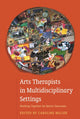 Book cover of: Arts Therapists in Multidisciplinary Settings