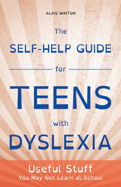 Book cover of: Self-Help Guide for Teens with Dyslexia. By: Alais Winton