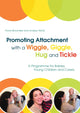 Book cover of: Promoting Attachment With a Wiggle, Giggle, Hug and Tickle. By: Fiona Brownlee