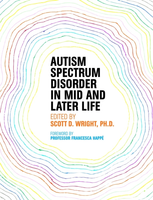 Book cover of: Autism Spectrum Disorder in Mid and Later Life. By: Scott D. Wright