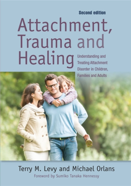 Book cover of: Attachment, Trauma, and Healing. By: Terry M. Levy