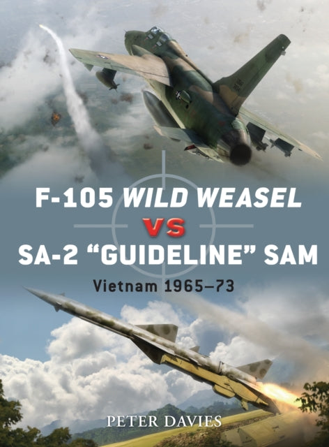 Book cover of: F-105 Wild Weasel vs SA-2 ‘Guideline’ SAM. By: Peter E. Davies