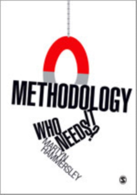 Book cover of: Methodology: Who Needs It?. By: Martyn Hammersley