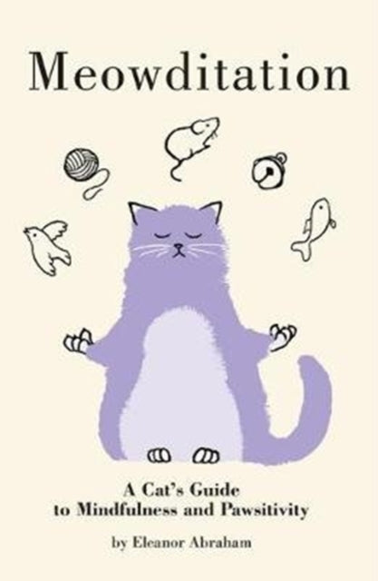 Meowditation, A Cat's Guide to Mindfulness and Pawsitivity