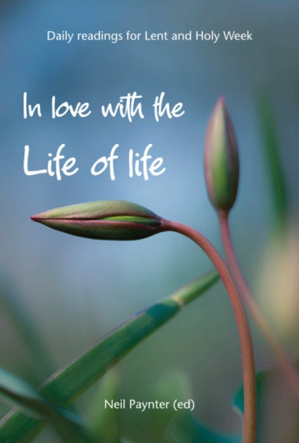 Book cover of: In Love with the Life of Life. By: Neil Paynter