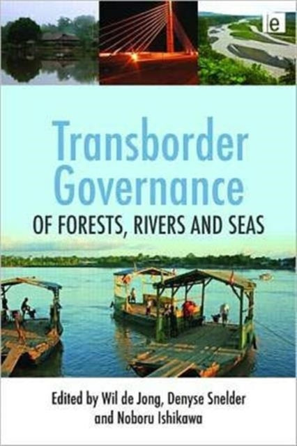 Book cover of: Transborder Governance of Forests, Rivers and Seas. By: Wil de Jong