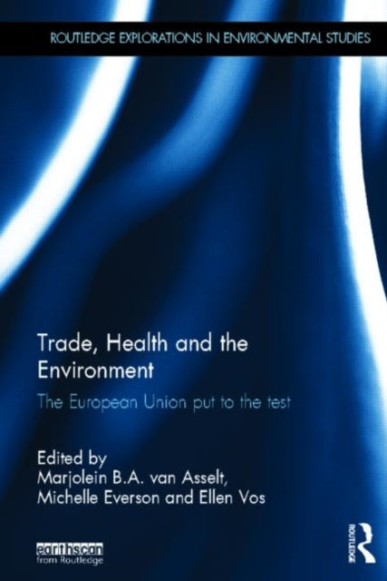 Book cover of: Trade, Health and the Environment. By: Marjolein van Asselt
