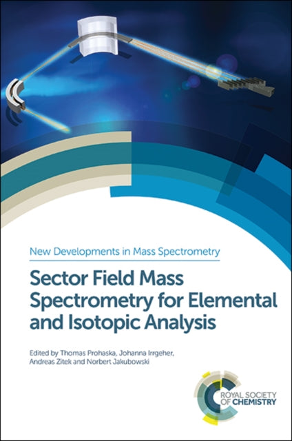 Book cover of: Sector Field Mass Spectrometry for Elemental and Isotopic Analysis. By: Norbert Jakubowski