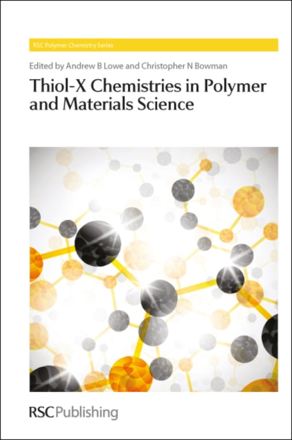 Book cover of: Thiol-X Chemistries in Polymer and Materials Science. By: Andrew B Lowe