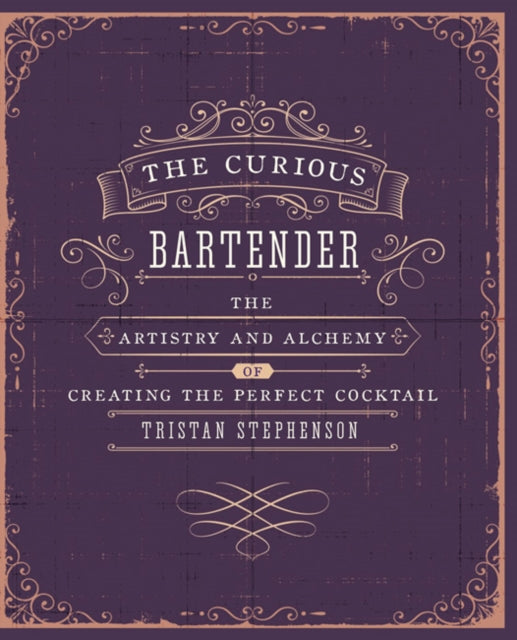 Book cover of: Curious Bartender Volume 1. By: Tristan Stephenson