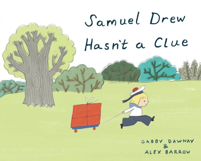 Book cover of: Samuel Drew Hasn't a Clue. By: Gabby Dawnay