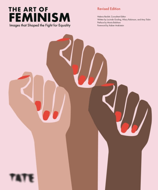Art of Feminism (Revised Edition), Images that Shaped the Fight for Equality 9781849768344 Helena Reckitt