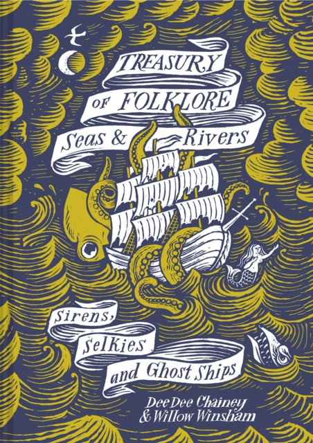 Treasury of Folklore – Seas and Rivers, Sirens, Selkies and Ghost Ships 9781849946599 Dee Dee Chainey