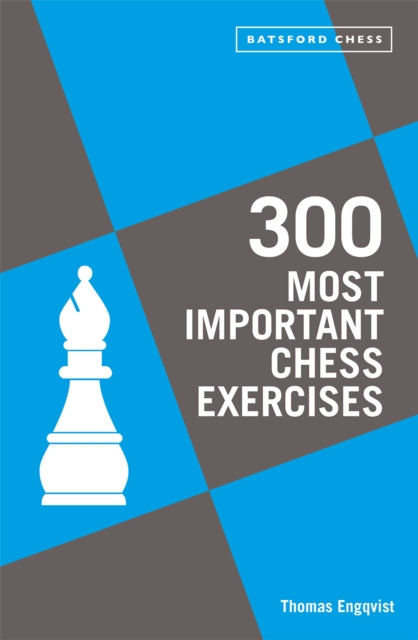 Book cover of: 300 Most Important Chess Exercises. By: Thomas Engqvist