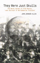 Book cover of: They Were Just Skulls. By: John Johnson-Allen