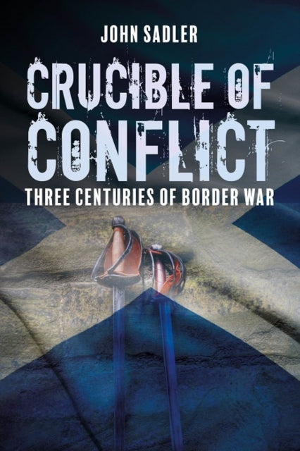 Book cover of: Crucible of Conflict. By: John Sadler