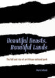 Beautiful Beasts, Beautiful Lands, The fall and rise of an African national park 9781849955621 Mark Infield
