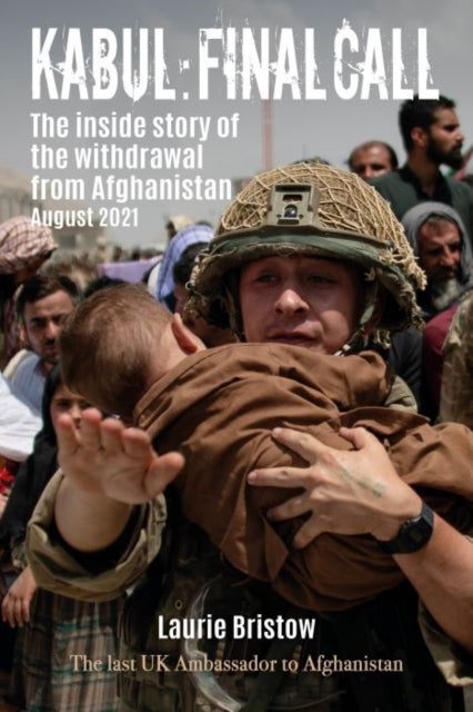 Kabul: Final Call, The inside story of the withdrawal from Afghanistan August 2021