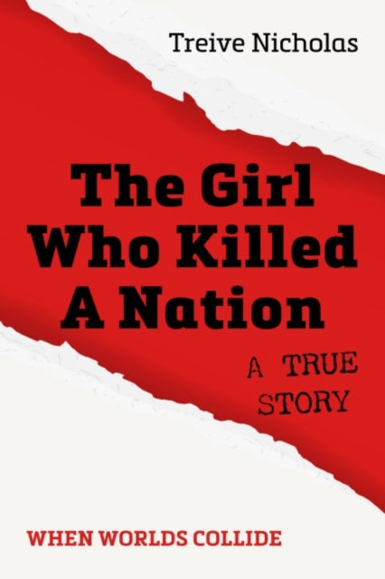 Book cover of: Girl Who Killed A Nation. By: Treive Nicholas
