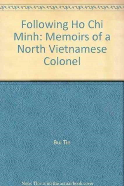 Book cover of: Following Ho Chi Minh. By: Bui Tin