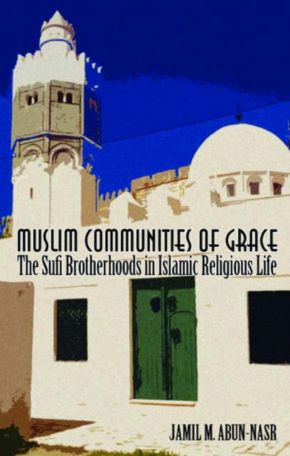 Book cover of: Muslim Communities of Grace. By: Jamil M. Abun-Nasr
