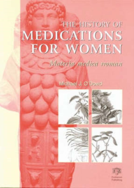 Book cover of: History of Medications for Women. By: M.J. O'Dowd