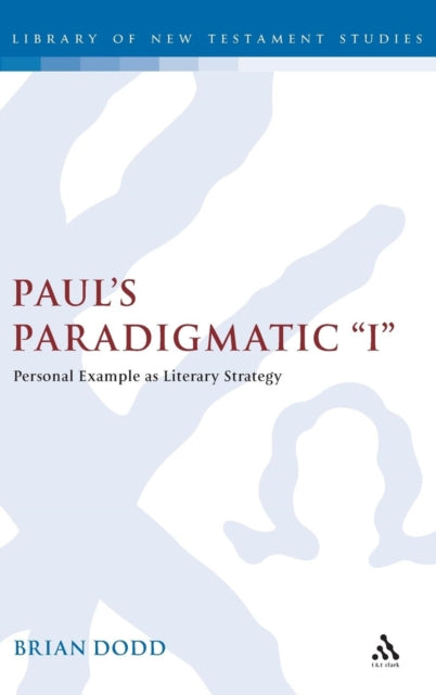 Book cover of: Paul's Paradigmatic "I". By: Brian J. Dodd