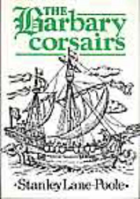 Book cover of: Barbary Corsairs. By: Stanley Lane-Poole