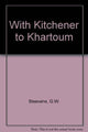 Book cover of: With Kitchener to Khartum. By: G. W. Steevens