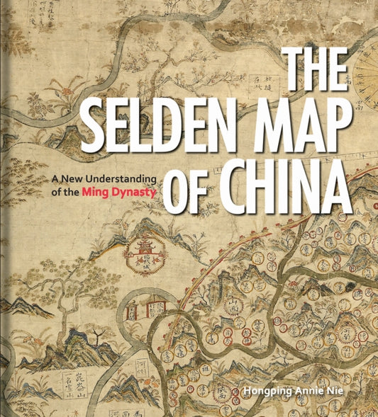 Book cover of: Selden Map of China. By: Hongping Annie Nie