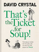 Book cover of: That's the Ticket for Soup!. By: David Crystal