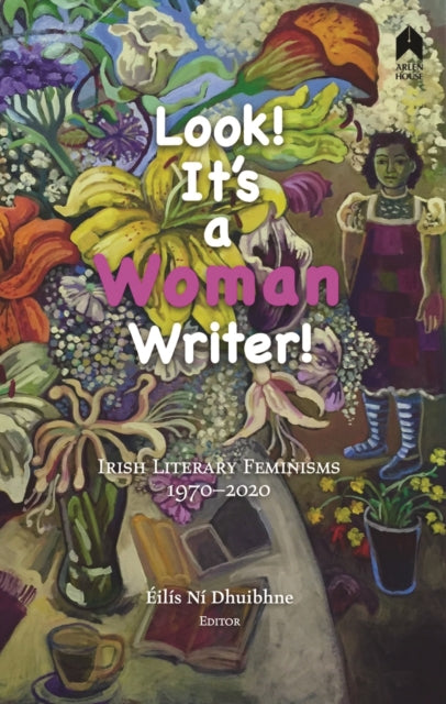 Book cover of: Look! It's a Woman Writer!. By: Éilís Ní Dhuibhne