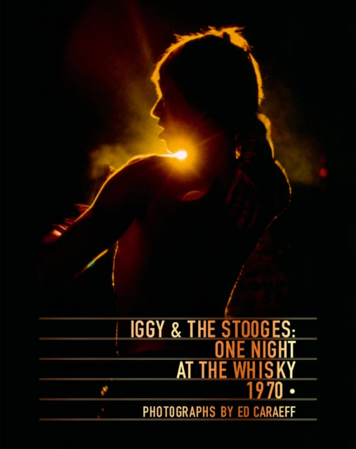 Book cover of: Iggy & the Stooges. By: Ed Caraeff