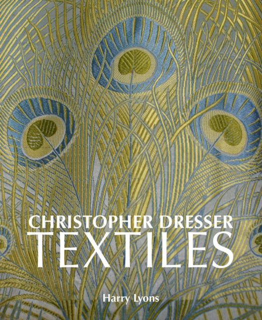 Book cover of: Christopher Dresser Textiles. By: Harry Lyons