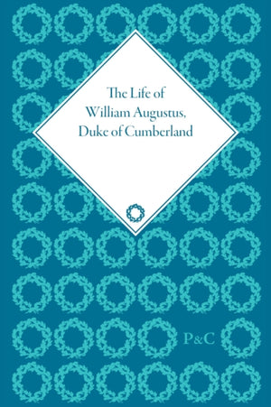 The Life of William Augustus, Duke of Cumberland
