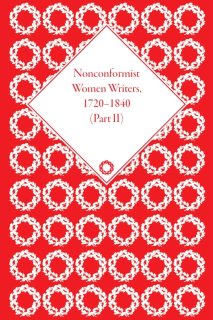 Nonconformist Women Writers, 1720–1840, Part II