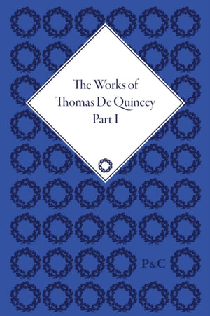 The Works of Thomas De Quincey, Part I