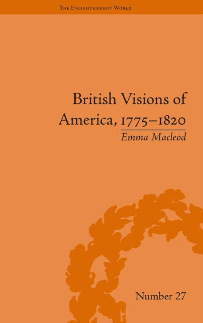 Book cover of: British Visions of America, 1775-1820. By: Emma Macleod