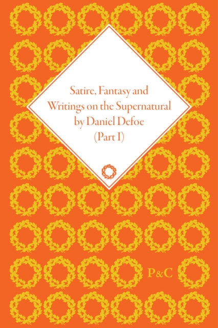 Book cover of: Satire, Fantasy and Writings on the Supernatural by Daniel Defoe, Part I