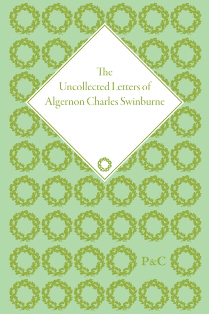 The Uncollected Letters of Algernon Charles Swinburne