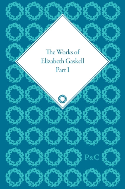 The Works of Elizabeth Gaskell, Part I