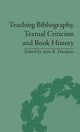 Book cover of: Teaching Bibliography, Textual Criticism and Book History. By: Ann R. Hawkins