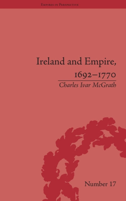 Book cover of: Ireland and Empire, 1692-1770. By: Charles Ivar McGrath