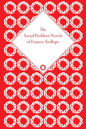 The Social Problem Novels of Frances Trollope
